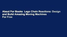 About For Books  Lego Chain Reactions: Design and Build Amazing Moving Machines  For Free
