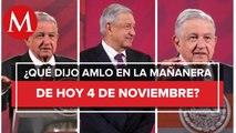 Los temas de AMLO en La Mañanera del 4 de noviembre