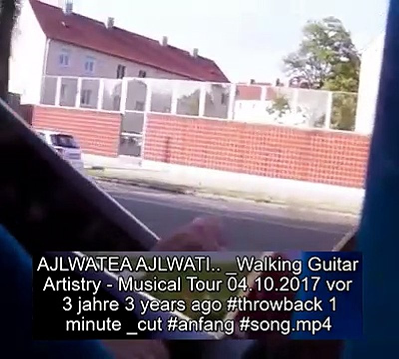 AJLWATEA AJLWATI.. _Walking Guitar Artistry - Musical Tour 04.10.2017 _cuts_edit 1 minute