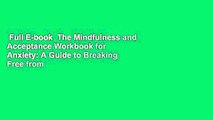 Full E-book  The Mindfulness and Acceptance Workbook for Anxiety: A Guide to Breaking Free from