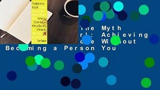 Full E-book  The Myth of the Nice Girl: Achieving a Career You Love Without Becoming a Person You
