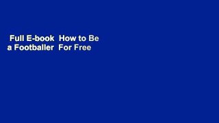 Full E-book  How to Be a Footballer  For Free