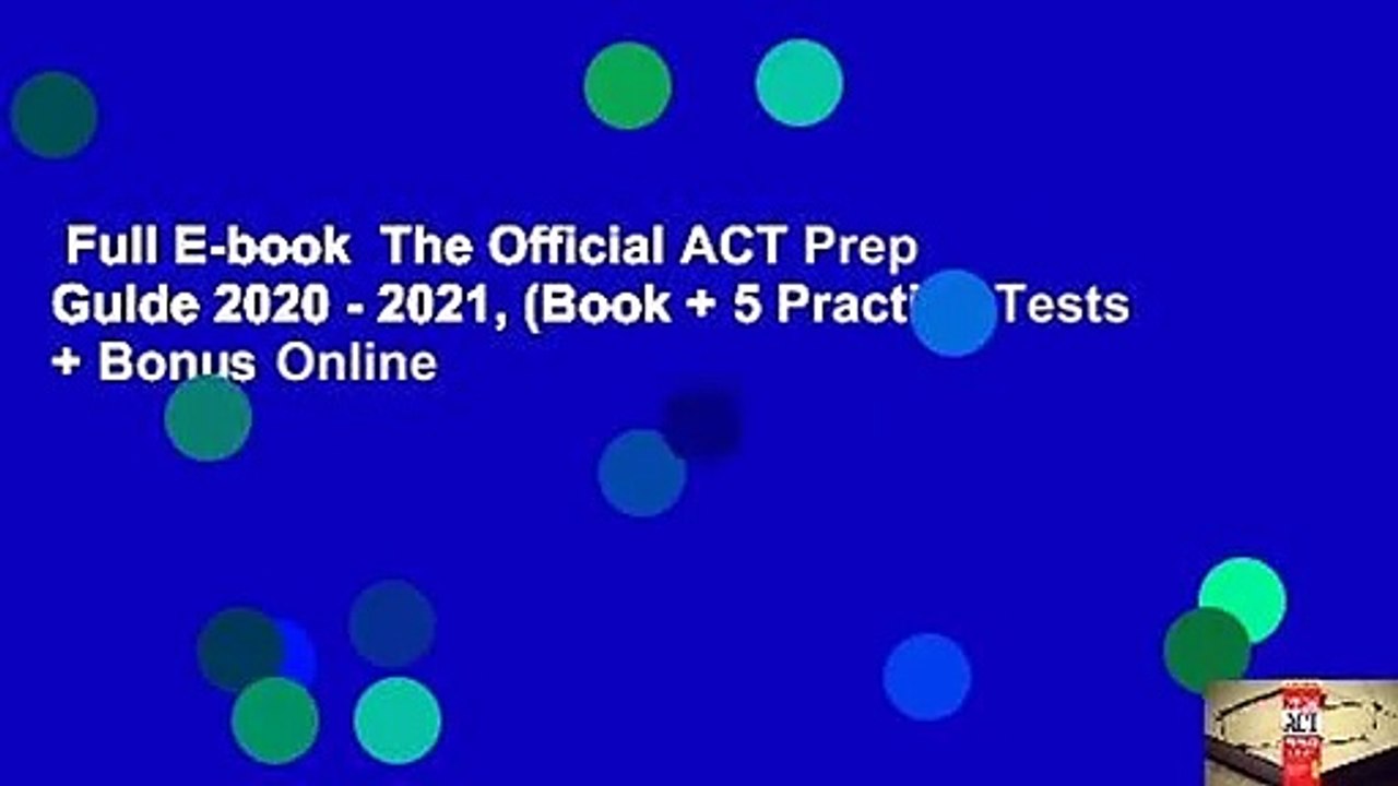 Full E-book  The Official ACT Prep Guide 2020 - 2021, (Book + 5 Practice Tests + Bonus Online