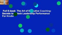 Full E-book  The Art of Executive Coaching: Secrets to Unlock Leadership Performance  For Kindle