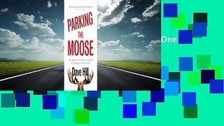 About For Books  Parking the Moose: One American's Epic Quest to Uncover His Incredible Canadian