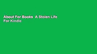 About For Books  A Stolen Life  For Kindle