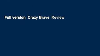 Full version  Crazy Brave  Review