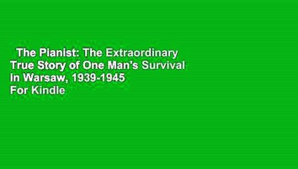 The Pianist: The Extraordinary True Story of One Man's Survival in Warsaw, 1939-1945  For Kindle