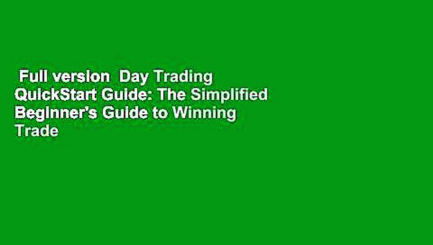 Full version  Day Trading QuickStart Guide: The Simplified Beginner’s Guide to Winning Trade