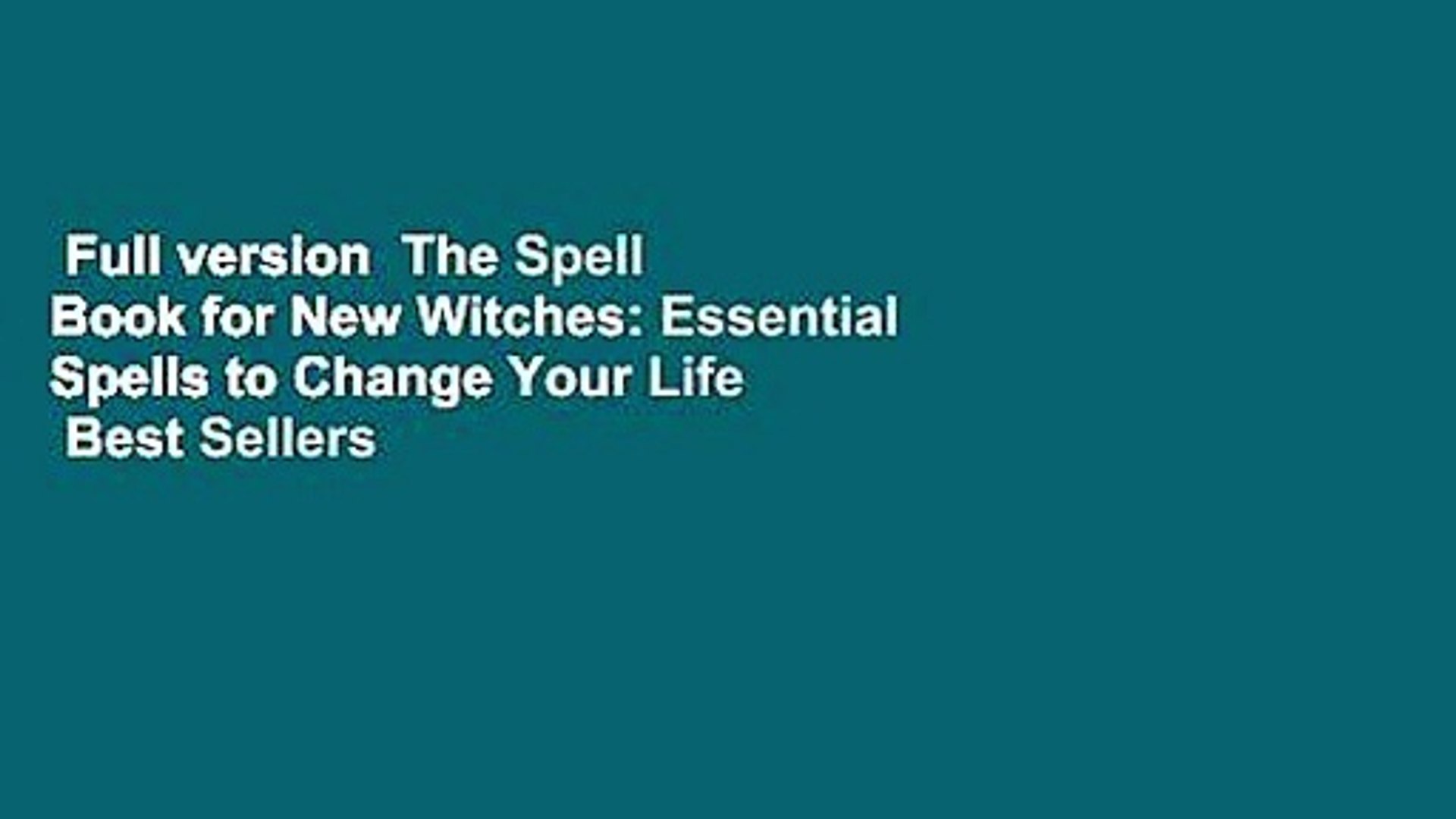 Full Version The Spell Book For New Witches Essential Spells To Change Your Life Best Sellers Video Dailymotion
