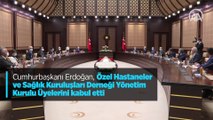 Cumhurbaşkanı Erdoğan, Özel Hastaneler ve Sağlık Kuruluşları Derneği Yönetim Kurulu üyeleriyle görüştü