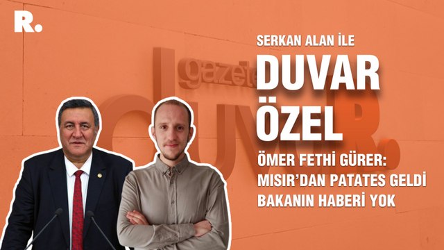 Duvar Özel... Ömer Fethi Gürer: Mısır’dan patates geldi bakanın haberi yok