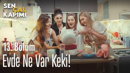 Evde ne var keki - Sen Çal Kapımı 13. Bölüm