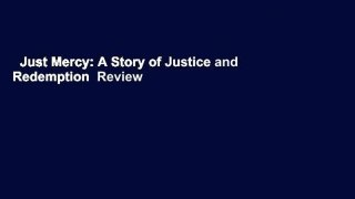 Just Mercy: A Story of Justice and Redemption  Review