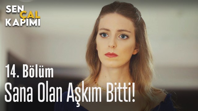 Sana olan aşkım bitti - Sen Çal Kapımı 14. Bölüm