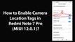 How to Enable Camera Location Tags in Redmi Note 7 Pro (MIUI 12.0.1)?