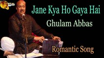 Jane Kya Ho Gaya Hai | Audio-Visual | Superhit | Ghulam Abbas