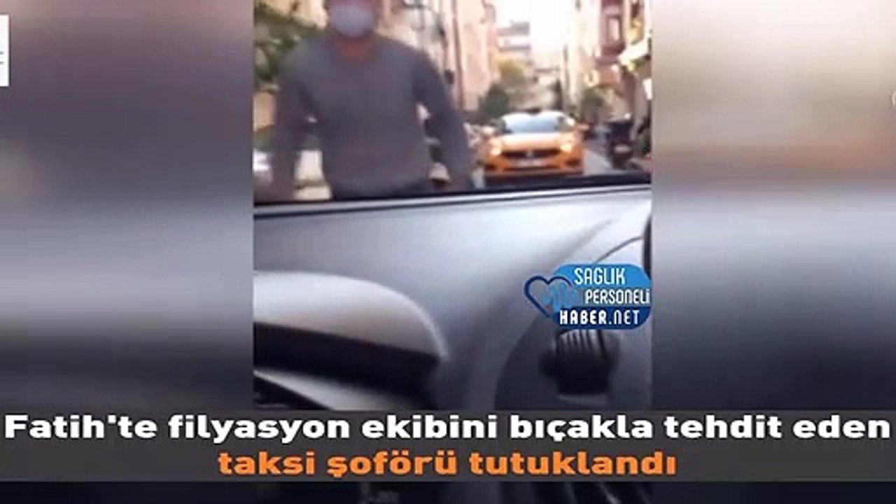 Filyasyon ekibini bıçakla tehdit eden taksi şoförü tutuklandı
