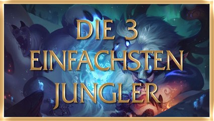 Die 3 einfachsten Jungle Champions in League of Legends
