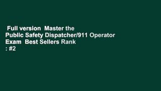 Full version  Master the Public Safety Dispatcher/911 Operator Exam  Best Sellers Rank : #2