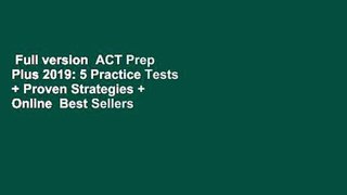 Full version  ACT Prep Plus 2019: 5 Practice Tests + Proven Strategies + Online  Best Sellers