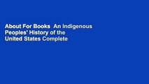 About For Books  An Indigenous Peoples' History of the United States Complete