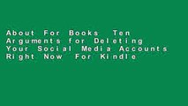 About For Books  Ten Arguments for Deleting Your Social Media Accounts Right Now  For Kindle