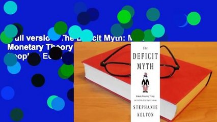 Full version  The Deficit Myth: Modern Monetary Theory and the Birth of the People's Economy