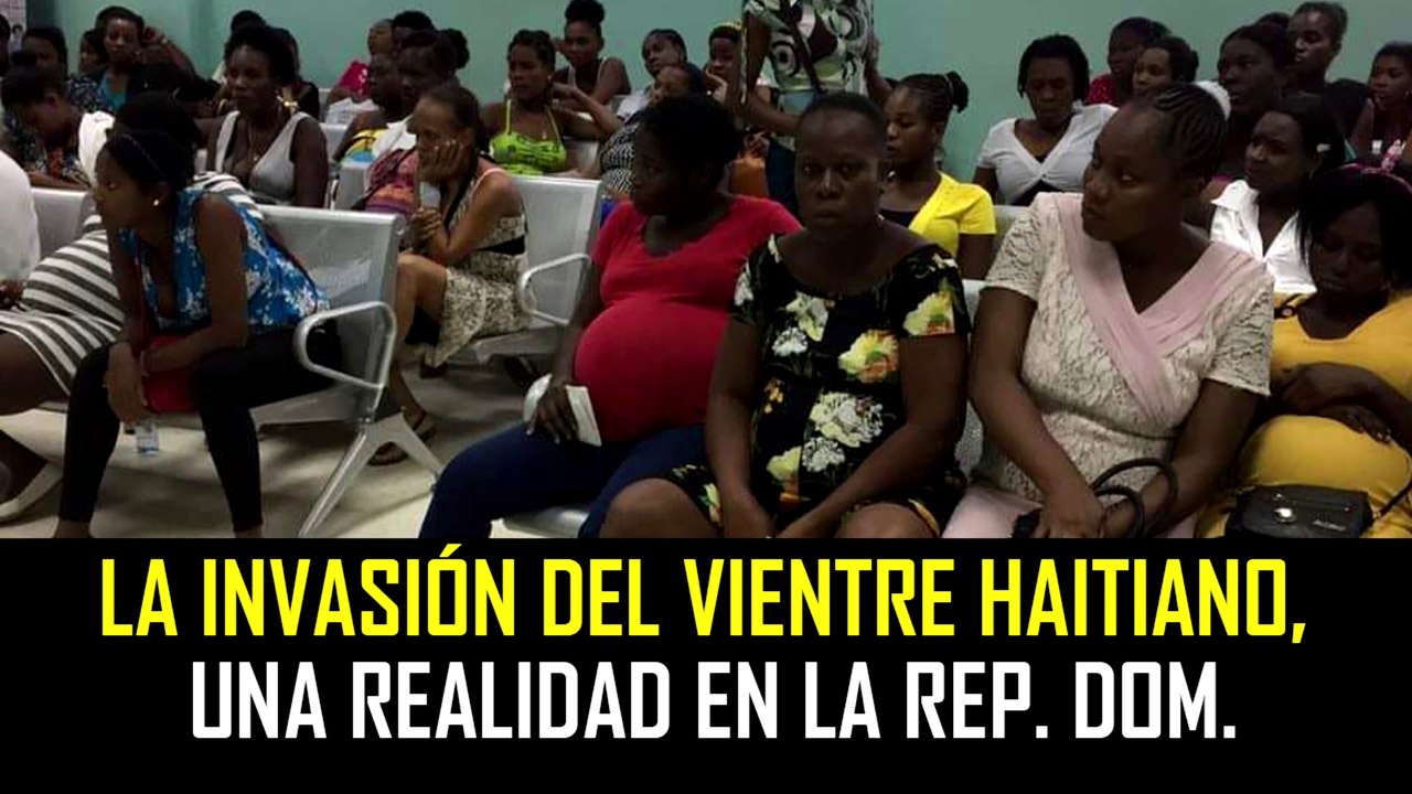 El peligro que representa las parturientas haitianas (y Nadie dice nada )