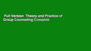 Full Version  Theory and Practice of Group Counseling Complete