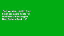 Full Version  Health Care Finance: Basic Tools for Nonfinancial Managers  Best Sellers Rank : #5