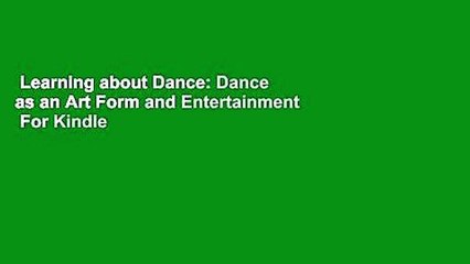 Learning about Dance: Dance as an Art Form and Entertainment  For Kindle