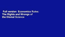Full version  Economics Rules: The Rights and Wrongs of the Dismal Science  Review