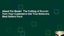 About For Books  The Culting of Brands: Turn Your Customers Into True Believers  Best Sellers Rank