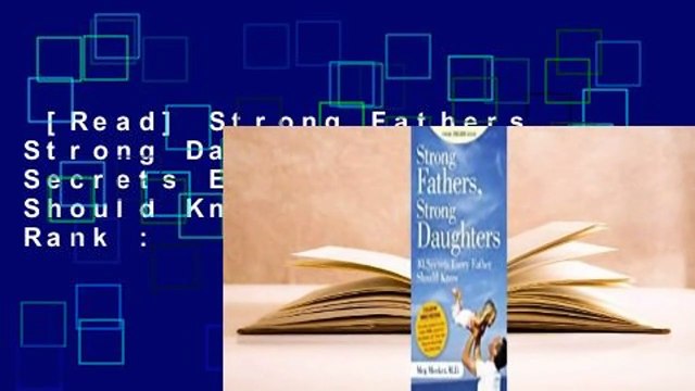 [Read] Strong Fathers, Strong Daughters: 10 Secrets Every Father Should Know Best Sellers Rank :