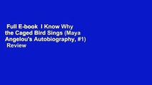 Full E-book  I Know Why the Caged Bird Sings (Maya Angelou's Autobiography, #1)  Review