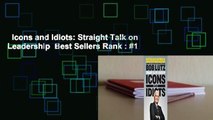 Icons and Idiots: Straight Talk on Leadership  Best Sellers Rank : #1
