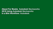 About For Books  Autodesk Navisworks 2018 Using Autodesk Navisworks in a Bim Workflow: Autodesk