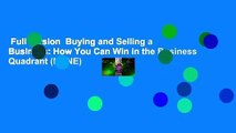 Full version  Buying and Selling a Business: How You Can Win in the Business Quadrant (NONE)