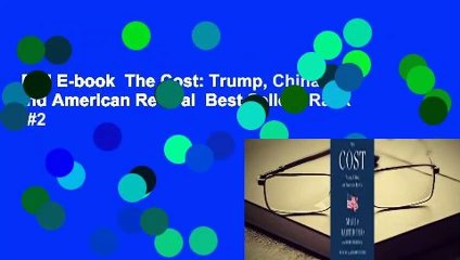 Full E-book  The Cost: Trump, China, and American Revival  Best Sellers Rank : #2