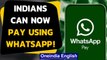 NPCI approval for Whatsapp to 'go live' on UPI, Indians can now pay using whatsapp | Oneindia News