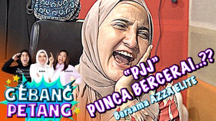 PJJ Punca Bercerai?? #GebangPetang X Azza Elite