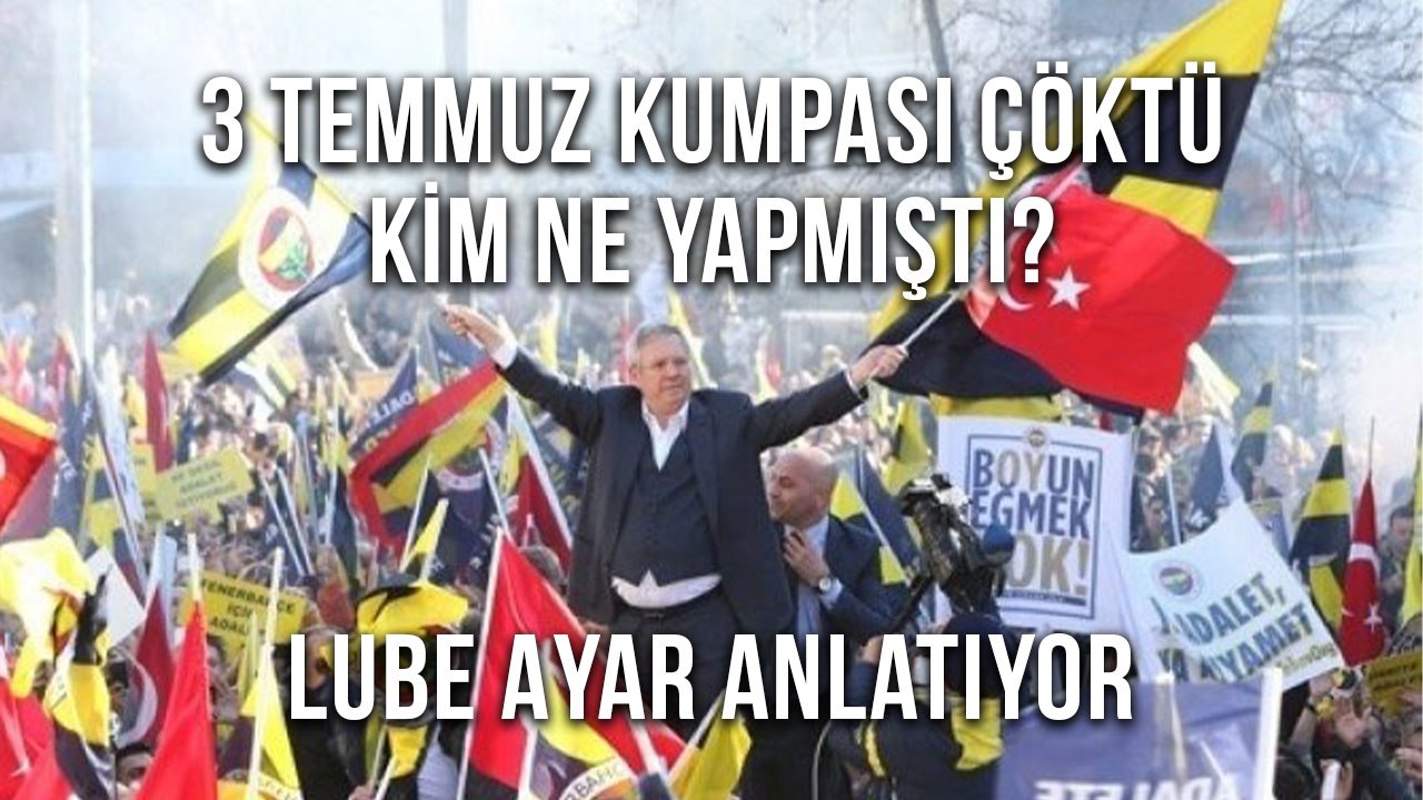 3 Temmuz Kumpası Çöktü Kim Ne Yapmıştı? Lübe Ayar Anlatıyor.