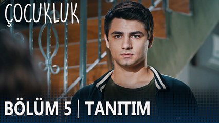 Çocukluk 5. Bölüm Tanıtımı
