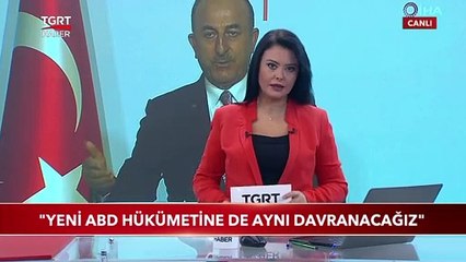 Bakan Çavuşoğlu: "Yeni ABD Hükümetine de Aynı Davranacağız"