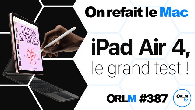iPad Air 4, le grand test ! | ORLM-387