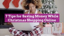 7 Tips for Saving Money While Christmas Shopping Online