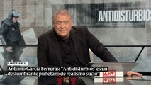 Continuará, Antonio García Ferreras: “‘Antidisturbios’ es un deslumbrante puñetazo de realismo sucio”