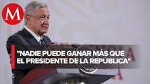 AMLO reitera que funcionarios no deben de ganar más que el Presidente