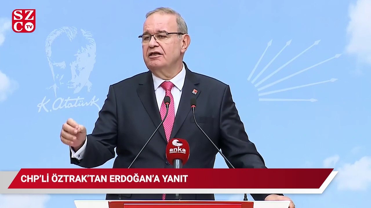 CHP'li Öztrak'tan Erdoğan'a yanıt